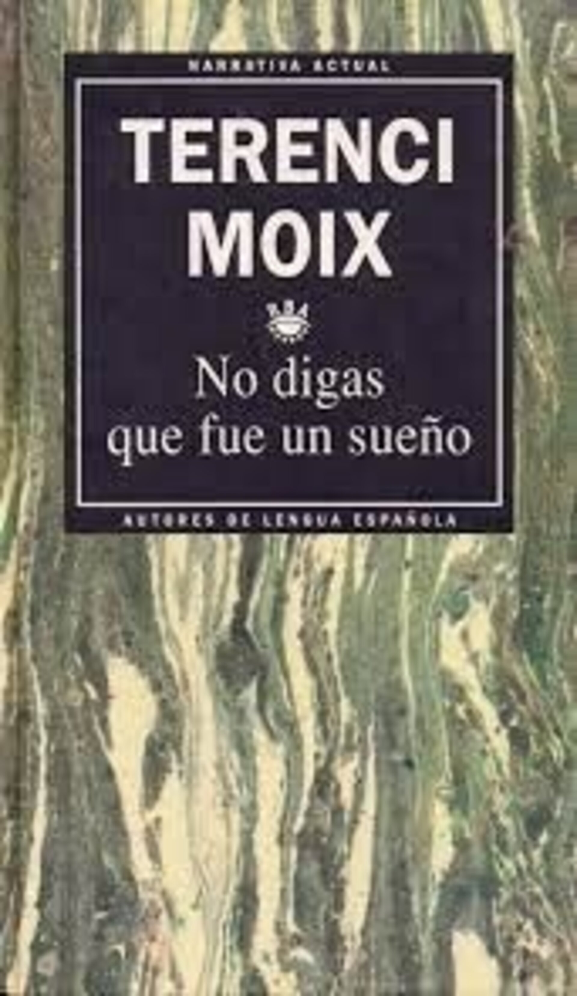 No digas que fue un sueño - Moix, Terenci - 3